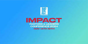 Impact Pastors & Leaders Conference 2024