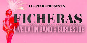 Ficheras: LIVE LATIN BAND & BURLESQUE