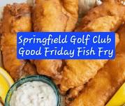 Good Friday FISH FRY @the Springfield Golf course