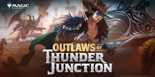 Outlaws of Thunder Junction Draft - Sun April 28th 2PM