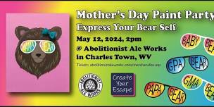 Mother's Day Paint Party - Express Your Bear Self