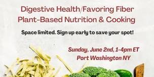 Digestive Health   Favoring Fiber  Plant-Based Nutrition and Cooking Class,