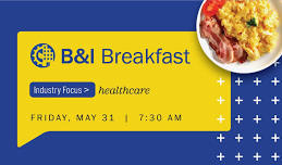 B & I Breakfast at PTC: Focus is Healthcare