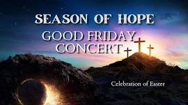 Good Friday Concert - Season of Hope Celebration of Easter