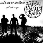 Dad's Bar & Steakhouse Presents the Aaron Ball Band