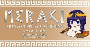 MERAKI: Arts and Cosplay Gathering