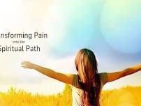 Okotoks Class: Transforming Pain into the Spiritual Path