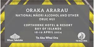 Oraka Ararau – National Māori Alcohol and Other Drug Hui 2024