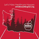 Whole Washington “Let’s Make Healthcare Happen!” Town Hall- Omak