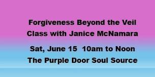 Forgiveness Beyond The Veil with Janice McNamara