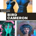 Seven Stars Gallery Youth Art Presents Bird Cameron: Opening Reception