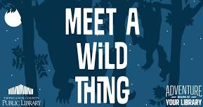 Meet a Wild Thing --Wyandotte Branch