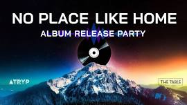 No Place Like Home - Album Release Party