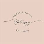 2025  Women's Winter Get it Done Getaway