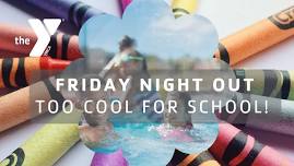 Friday Night Out - Too Cool for School!