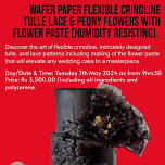 Wafer paper flexible Crinoline Tulle Lace & Peony flowers with Flower paste (Humidity resisting) Wor