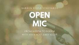  Barren Ridge Vineyards Open Mic Night with Jerry Kelly! 