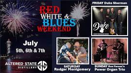 Red, White & BLUES Weekend at Altered State w/Duke Sherman, Rodger Montgomery & Ron Yarosz's P.O.T