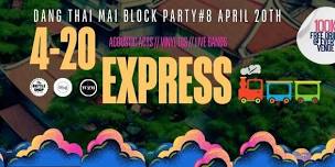 Dang Thai Mai Block Party Vol. #08 // The 4:20 Express