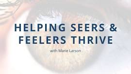 Helping Seers and Feelers Thrive in Their Gifting with Marie Larson