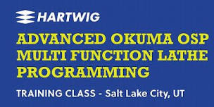 Training Class - Advanced Okuma Multifunction Lathe Programming,