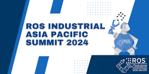 ROS-Industrial Consortium Asia Pacific Annual Summit 2024