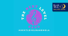 The Next Level Band (Balcony Room) • SAT JUNE 8 • 10PM — BLUE NILE