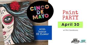 Cinco de Mayo PAINT Party - Phil Sandoval's