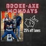 Broke Axe Mondays