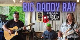 Daleville Summer Concert Series with Big Daddy Ray