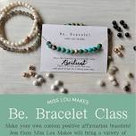 Be. Bracelet Class