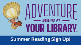 Adventure Begins @ Your Library Summer Reading Sign-Up