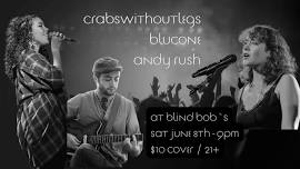 Live Music with crabswithoutlegs, blucone & Andy Rush