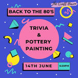 Back to the 80's Pottery Painting & Trivia