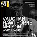 'Altered State Jazz' presents Vaughan Hawthorne-Nelson with 'Songs of Hope'