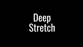 Deep Stretch