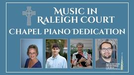 Music in Raleigh Court: Chapel Piano Dedication Concert