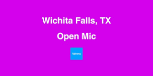 Open Mic - Wichita Falls