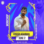 Workshop w/ Akash Agarwal