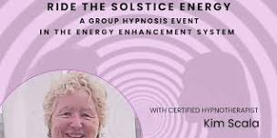 Ride The Solstice Energy - A Group Hypnosis Event with Kim Scala