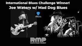 International Blues Challenge Winner! Joe Waters w/ Mad Dog Blues