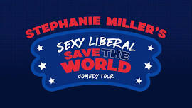 Stephanie Miller's Sexy Liberal Save The World Comedy Tour