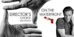 DIRECTOR'S CHOICE: ELIA KAZAN - ON THE WATERFRONT