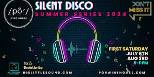 Silent Disco Summer Series 2024  - Por Wine House (July 6 & Aug 3)