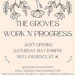 The Grove's ~ Work 'N' Progress Soft opening