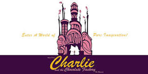 Theater: Charlie & The Chocolate Factory--SATURDAY EVENING