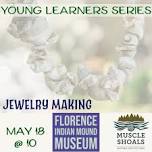 Young Learners Series: Jewelry Making — Florence Arts and Museums