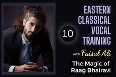 Eastern Classical Vocal Training: The Magic of Raag Bhairavi (Session 10)