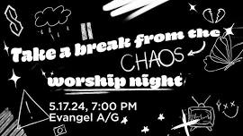 Worship Night: Take a break from the chaos