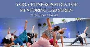 Yoga/Fitness Instructor Mentoring Lab Series